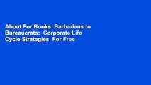 About For Books  Barbarians to Bureaucrats:  Corporate Life Cycle Strategies  For Free