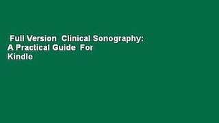 Full Version  Clinical Sonography: A Practical Guide  For Kindle