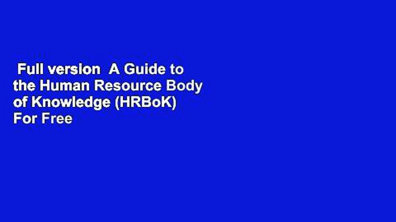 Full version  A Guide to the Human Resource Body of Knowledge (HRBoK)  For Free