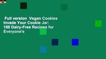 Full version  Vegan Cookies Invade Your Cookie Jar: 100 Dairy-Free Recipes for Everyone's