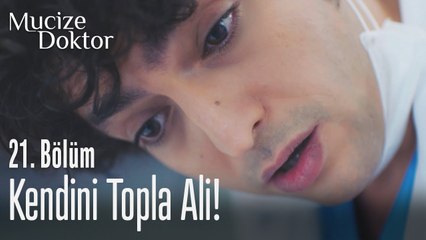 Kendini topla Ali - Mucize Doktor 21. Bölüm