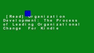 [Read] Organization Development: The Process of Leading Organizational Change  For Kindle