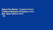 About For Books  Tropical Hotels: Thailand Malaysia Singapore Java Bali  Best Sellers Rank : #2