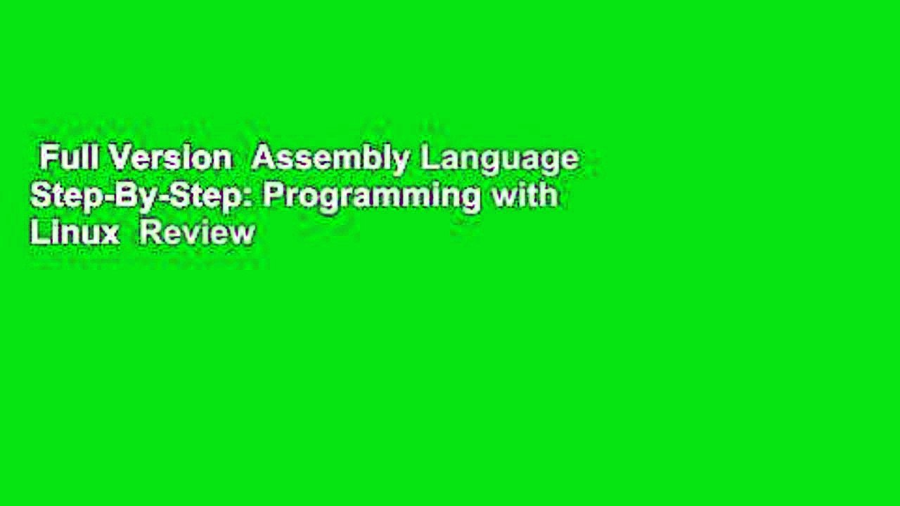 Full Version  Assembly Language Step-By-Step: Programming with Linux  Review