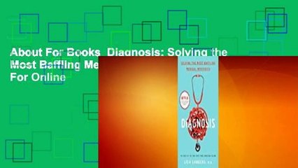 About For Books  Diagnosis: Solving the Most Baffling Medical Mysteries  For Online