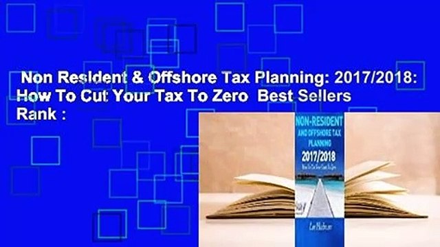 Non Resident & Offshore Tax Planning: 2017/2018: How To Cut Your Tax To Zero Best Sellers Rank :