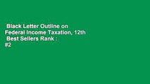 Black Letter Outline on Federal Income Taxation, 12th  Best Sellers Rank : #2