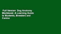 Full Version  Dog Anatomy Workbook: A Learning Guide to Students, Breeders and Canine