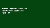Ethical Problems in Federal Tax Practice  Best Sellers Rank : #4