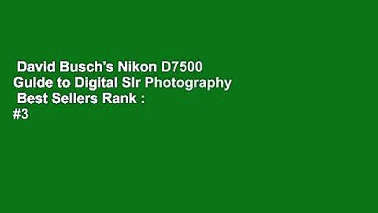 David Busch's Nikon D7500 Guide to Digital Slr Photography  Best Sellers Rank : #3