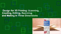 Design for 3D Printing: Scanning, Creating, Editing, Remixing, and Making in Three Dimensions