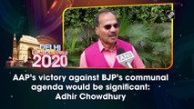 AAP’s victory against BJP’s communal agenda would be significant: Adhir Chowdhury