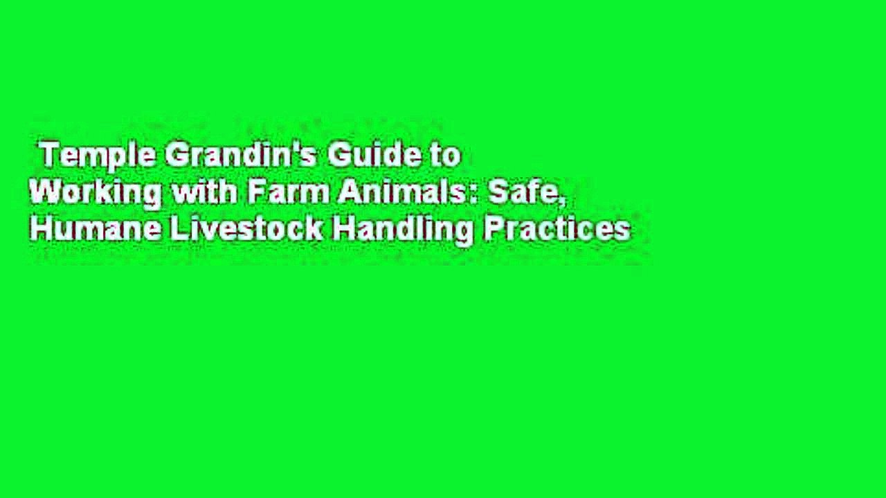 Temple Grandin's Guide to Working with Farm Animals Safe, Humane