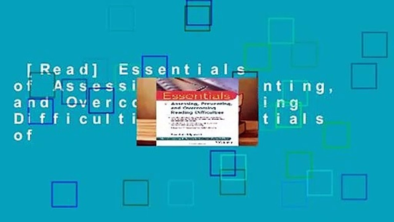 [Read] Essentials of Assessing, Preventing, and Overcoming Reading Difficulties (Essentials of