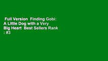 Full Version  Finding Gobi: A Little Dog with a Very Big Heart  Best Sellers Rank : #3