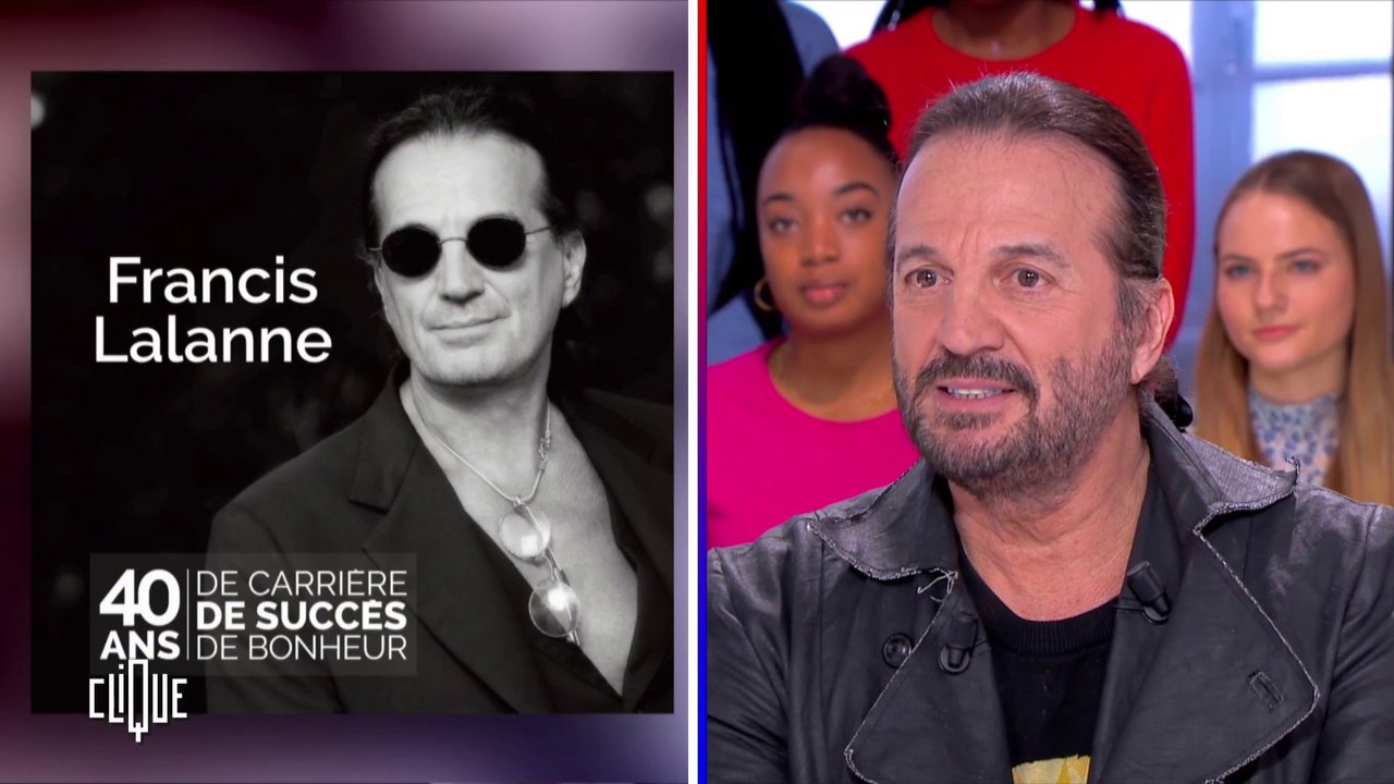 Francis Lalanne : 40 ans de carrière, de succès, de bonheur - Clique - CANAL+