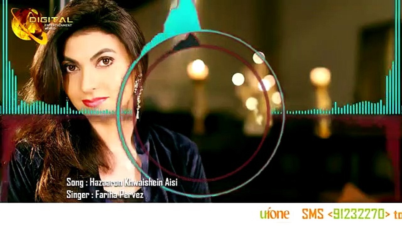 Hazaaron Khwaishein Aisi Fariha Pervez Full Song