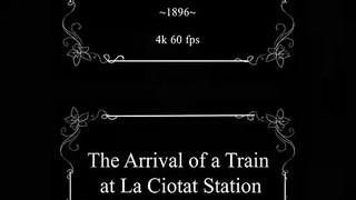 [4k, 60 fps] Arrival of a Train at La Ciotat (The Lumière Brothers, 1896)