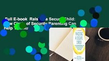 Full E-book  Raising a Secure Child: How Circle of Security Parenting Can Help You Nurture Your