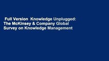 Full Version  Knowledge Unplugged: The McKinsey & Company Global Survey on Knowledge Management