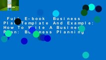 Full E-book  Business Plan Template And Example: How To Write A Business Plan: Business Planning