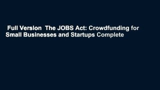 Full Version  The JOBS Act: Crowdfunding for Small Businesses and Startups Complete