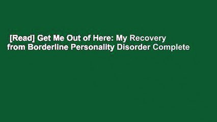 [Read] Get Me Out of Here: My Recovery from Borderline Personality Disorder Complete