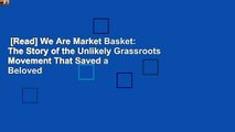 [Read] We Are Market Basket: The Story of the Unlikely Grassroots Movement That Saved a Beloved