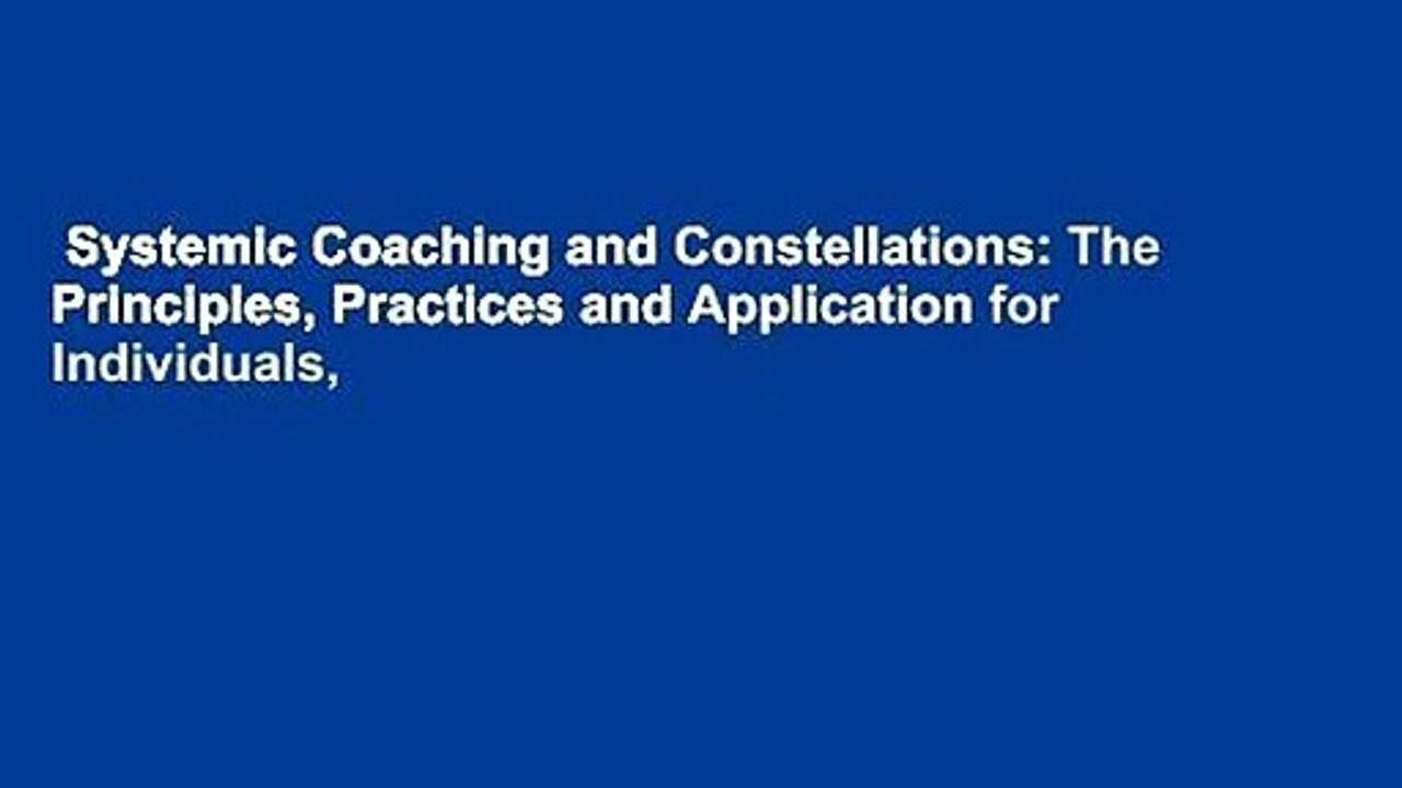 Systemic Coaching and Constellations: The Principles, Practices and ...