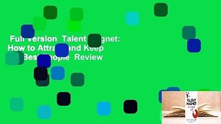 Full Version  Talent Magnet: How to Attract and Keep the Best People  Review