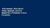 Full version  Elon Musk: Tesla, SpaceX, and the Quest for a Fantastic Future Complete