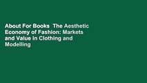 About For Books  The Aesthetic Economy of Fashion: Markets and Value in Clothing and Modelling