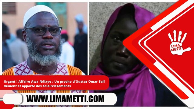 Urgent ! Affaire Awa Ndiaye - Un proche d'Oustaz Omar Sall dement et apporte des eclaircissements