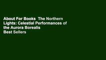 About For Books  The Northern Lights: Celestial Performances of the Aurora Borealis  Best Sellers