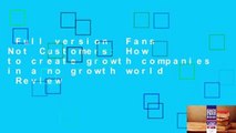 Full version  Fans Not Customers: How to create growth companies in a no growth world  Review