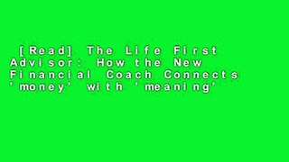 [Read] The Life First Advisor: How the New Financial Coach Connects 'money' with 'meaning'
