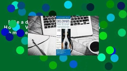 [Read] Dog Owner's Home Veterinary Handbook Complete