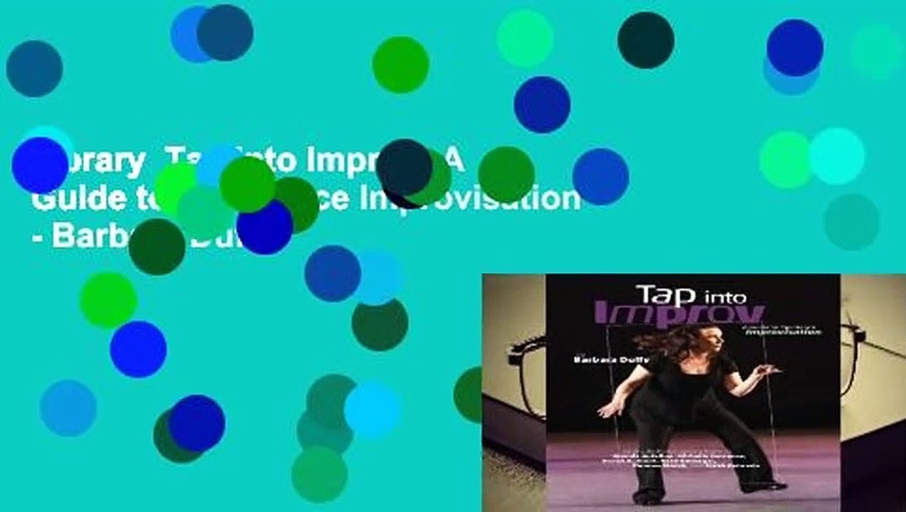 Library  Tap Into Improv: A Guide to Tap Dance Improvisation - Barbara Duffy