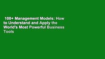 100  Management Models: How to Understand and Apply the World's Most Powerful Business Tools