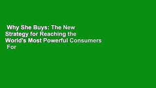 Why She Buys: The New Strategy for Reaching the World's Most Powerful Consumers  For Kindle