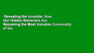 Revealing the Invisible: How Our Hidden Behaviors Are Becoming the Most Valuable Commodity of the