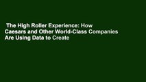 The High Roller Experience: How Caesars and Other World-Class Companies Are Using Data to Create