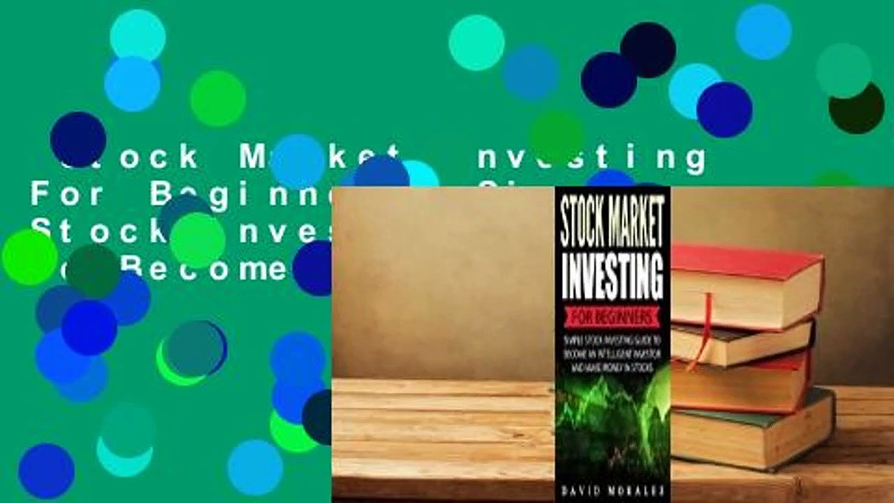 Stock Market Investing For Beginners- Simple Stock Investing Guide To Become An Intelligent
