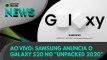 Ao vivo | Samsung anuncia o Galaxy S20 no 