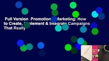 Full Version  Promotional Marketing: How to Create, Implement & Integrate Campaigns That Really