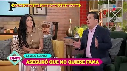 Carlos Cuevas asegura que no se quiere aprovechar de la fama de su hermana