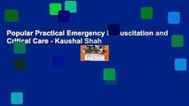 Popular Practical Emergency Resuscitation and Critical Care - Kaushal Shah