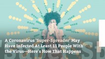 A Coronavirus 'Super-Spreader' May Have Infected At Least 11 People With the Virus—Here's How That Happens