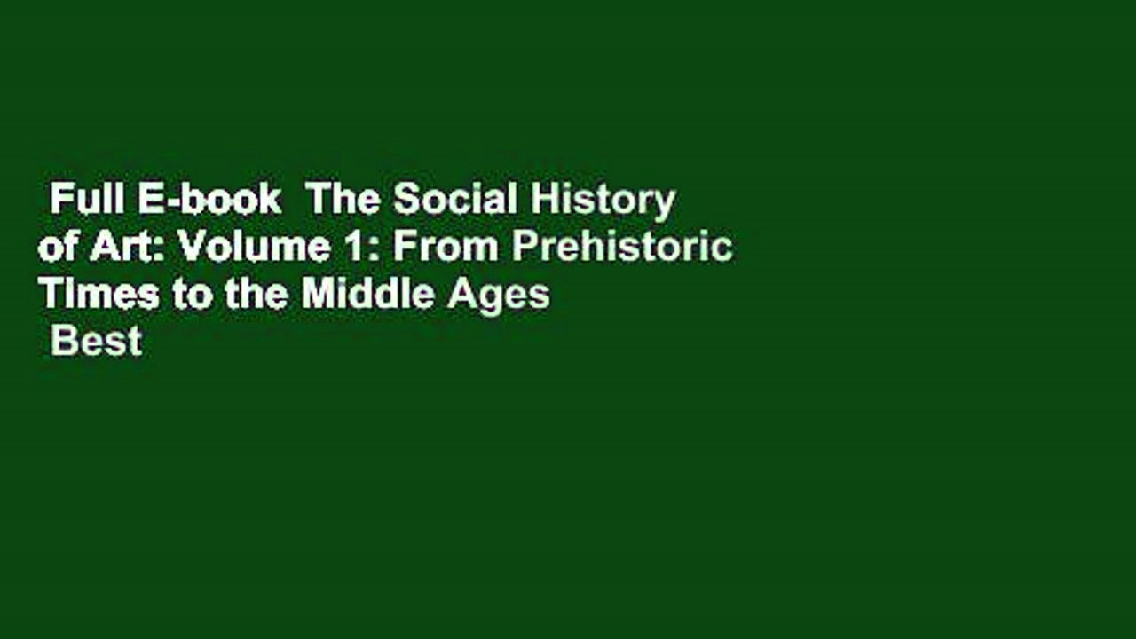 Full E-book  The Social History of Art: Volume 1: From Prehistoric Times to the Middle Ages  Best