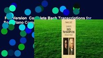 Full Version  Complete Bach Transcriptions for Solo Piano Complete